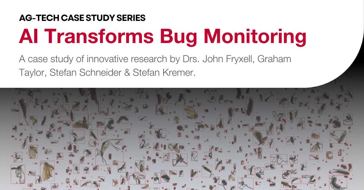 Lots of little bugs, with the overlying text of "Ag-tech case study series: AI Transforms Bug Monitoring. A case study of innovative research by Drs. John Fryxell, Graham Taylor, Stefan Schneider & Stefan Kremer.
